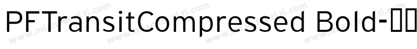 PFTransitCompressed Bold字体转换
